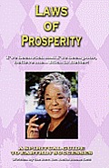 Laws of Prosperity: I've Been Rich and I've Been Poor, Believe Me... Rich Is Better!