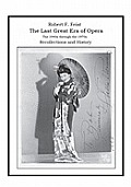 The Last Great Era of Opera; The 1940s through the 1970s: Recollections and History