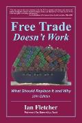Free Trade Doesn't Work, 2011 Edition: What Should Replace It and Why