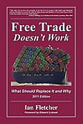 Free Trade Doesn't Work: What Should Replace It and Why, 2011 Edition