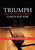 Triumph: Inspired by the true life story of legendary Coach Kay Yow