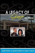 Legacy of Grace on Maui: Our Story & Grace Bible Church Maui