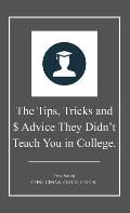 The Tips, Tricks and $ Advice They Didn't Teach You in College.