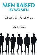 Men Raised By Women: What He Won't Tell Mom