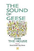 The Sound of Geese Over the House / Poems