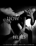 How Sex Heals: Collected Essays from Psychology Tomorrow Magazine