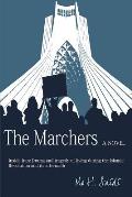 The Marchers: A Novel: Inside Iran: Drama and tragedy of living during the Islamic Revolution and its aftermath