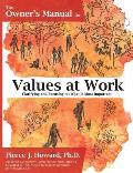 The Owner's Manual for Values at Work: Clarifying and Focusing on What Is Most Important