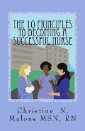 The 10 Principles to Becoming A Successful Nurse