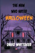 The Man Who Hated Halloween