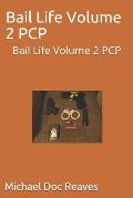 Bail Life Volume 2 PCP: Bail Life Volume 2 PCP