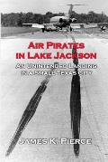 Air Pirates in Lake Jackson: An Unintended Landing in a Small Texas City