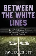 Between the White Lines: Coach W.T. Johnston's Determined Pursuit of Ultimate Victory