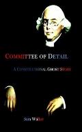 Committee of Detail A Constitutional Ghost Story