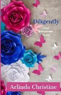 Diligently: From Brokenness To Joy