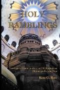 Holy Ramblings: Travelogues, Commentaries, and Meditations On Pilgrimages Far and Near