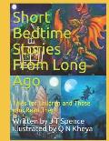 Short Bedtime Stories From Long Ago: Tales for Children and Those who Read Them