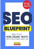 The SEO Blueprint: How to Get More Organic Traffic Right NOW