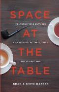 Space at the Table: Conversations between an Evangelical Theologian and His Gay Son