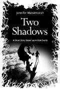 Two Shadows: A Ghost Story based upon Real Events