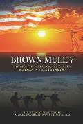 Brown Mule 7: Life of a 5th Battalion, 7th Cavalry Wireman in Vietnam 1966-1967
