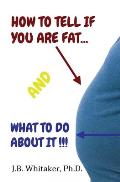 How to Tell if You Are Fat and What to Do About It