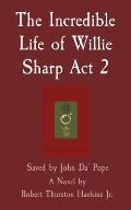 The Incredible Life of Willie Sharp Act 2: Saved by John Da' Pope