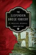 The Suspension Bridge Robbery: A Gilded Age Legal Thriller
