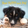 Your Puppy and You: A step-by-step guide to raising a freak'n awesome dog