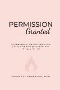 Permission Granted: 20 empowering journal prompts for you to take back your power and change your life