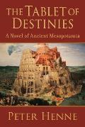 The Tablet of Destinies: A novel of ancient Mesopotamia