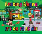 Amazing Rhyme, It's OK To Be Me: A Read and Rhyme Book