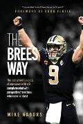 The Brees Way: The best of my hundreds of interviews with #9 complemented with perspective from those who know him best