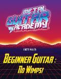 Beginner Guitar: No Wimps!