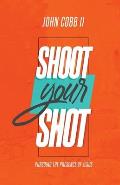 Shoot Your Shot: Pursuing the Presence of Jesus