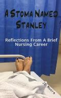 A Stoma Named Stanley: Reflections From A Brief Nursing Career