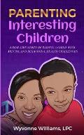 Parenting Interesting Children: A real life story of raising a child with mental health and behavioral challenges: A real life story of raising a chil