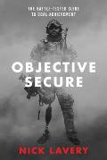 Objective Secure: The Battle-Tested Guide to Goal Achievement