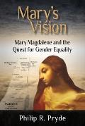 Mary's Vision: Mary Magdalene and the Quest for Gender Equality