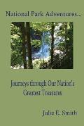 National Park Adventures...: Journeys through Our Nation's Greatest Treasures