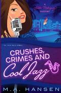 Crushes, Crimes and Cool Jazz: A Nikki Rodriguez Mystery