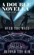 A Double Novella: Over The Wall & Beyond The Rim