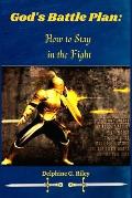 God's Battle Plan: How To Stay In The Fight