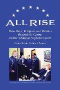 All Rise: How Race, Religion, and Politics Shaped My Career on the Arkansas Supreme Court