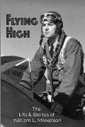 Flying High: The Life and Stories of William L. Mikkelson