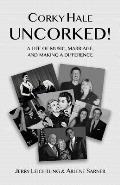 Corky Hale Uncorked!: A Life of Music, Marriage, and Making a Difference