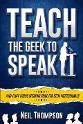 Teach the Geek to Speak