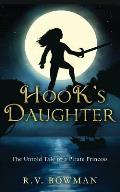 Hooks Daughter The Untold Tale of a Pirate Princess