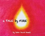 A Tale by Fire: a spiritual picture book for all ages