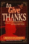 To Give Thanks: Our Pilgrim Ancestors - The stories millions of descendants wish they'd been taught.